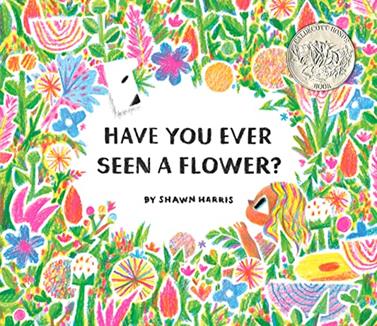 Have You Ever Seen a Flower? | 9781452182704 | Shawn, Harris | Librería Sendak