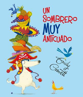 Un sombrero muy anticuado | 9788491450573 | GRAVETT, EMILY | Llibreria Sendak