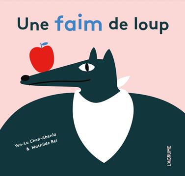 Une faim de loup | 9791090743847 | Chen-Abenia, Yen-Lu / Bel, Mathilde | Llibreria Sendak