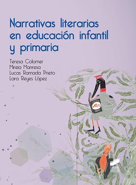 Narrativas literarias en educación infantil y primaria | 9788491712145 | Colomer, Teresa/Manresa, Mireia/Ramada Prieto, Lucas/Reyes López, Lara | Librería Sendak