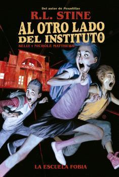 Al otro lado del instituto. La escuela fobia | 9788467949155 | R.L. STINE / KELLY Y NICHOLE MATTHEWS | Llibreria Sendak