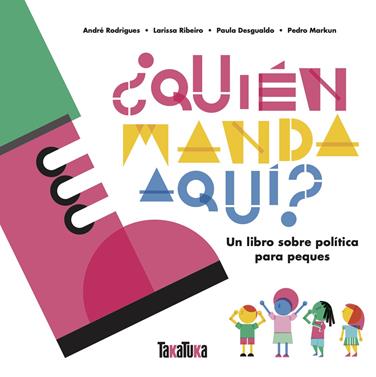 ¿Quién manda aquí? | 9788417383862 | Desgualdo, Paula/Markun, Pedro/Ribeiro, Larissa/Rodrigues, André | Llibreria Sendak