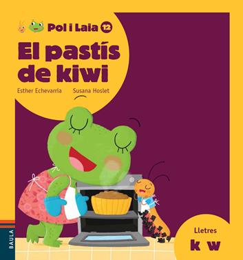 El pastís de kiwi | 9788447935895 | Echevarría Soriano, Esther | Llibreria Sendak