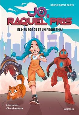 Raquel Pris 1. El meu robot té un problema! | 9788424670917 | García de Oro, Gabriel | Librería Sendak