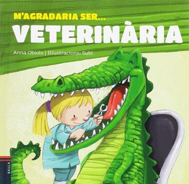 M'agradaria ser... veterinària | 9788447927241 | Obiols Llopart, Anna | Llibreria Sendak