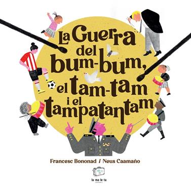 La guerra del bum-bum, el tam-tam i el tampatantam | 9788418232879 | Bononad, Francesc | Llibreria Sendak