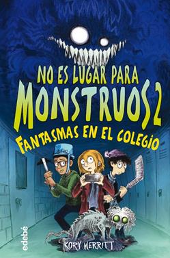 No es lugar para monstruos 2: Fantasmas en el colegio | 9788468356808 | Merritt, Kory | Llibreria Sendak