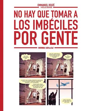No hay que tomar a los imbéciles por gente | 9788467980004 | EMMANUEL REUZE/NICOLAS RUHAUD | Llibreria Sendak