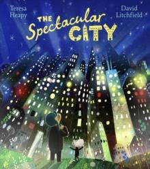 The Spectacular City | 9781782956761 | Teresa Heapy / David Litchfield | Llibreria Sendak