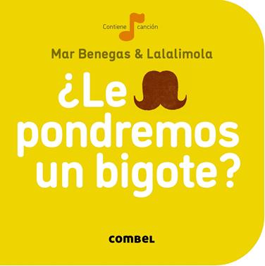 ¿Le pondremos un bigote? | 9788498259704 | Benegas, Mar | Llibreria Sendak