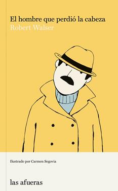 El hombre que perdió la cabeza | 9788412408126 | Walser, Robert | Llibreria Sendak