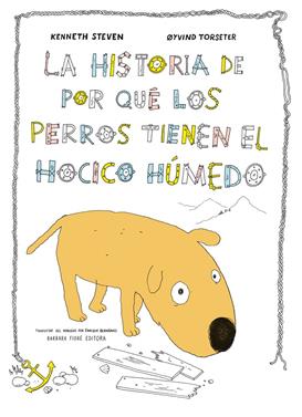 La historia de por qué los perros tienen el hocico húmedo | 9788415208648 | Steven, Kenneth | Llibreria Sendak