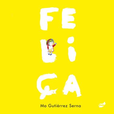 Feliça | 9788418702471 | Gutiérrez Serna, Mónica | Llibreria Sendak