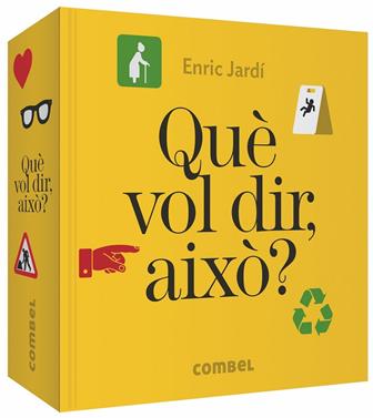 Què vol dir, això? | 9788491014508 | Jardí Soler, Enric | Llibreria Sendak