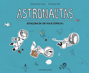 Astronautas. Bitácora de un viaje espacial | 9788412163629 | JUNG, CHANG-HOON / NOH, IN-KYUNG | Llibreria Sendak