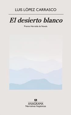 El desierto blanco | 9788433918499 | López Carrasco, Luis | Librería Sendak