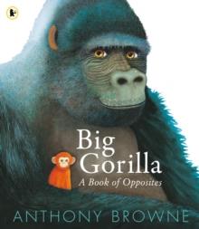 Big Gorilla: A Book of Opposites | 9781529523713 | Anthony Browne | Llibreria Sendak