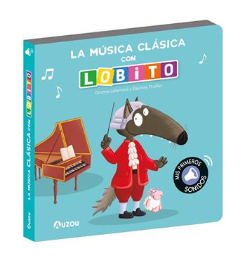 Lobito, libro sonidos música clásica | 9791039547277 | Lallemand, Orianne/Thuillier, Éléonore | Llibreria Sendak