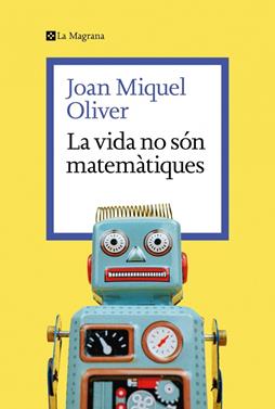 La vida no són matemàtiques | 9788419334626 | Oliver, Joan Miquel | Llibreria Sendak