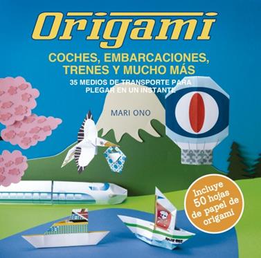 Origami, coches, embarcaciones, trenes y mucho más | 9788412026948 | Ono, Mari | Librería Sendak