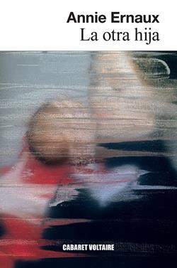 La otra hija | 9788419047427 | Ernaux, Annie | Llibreria Sendak