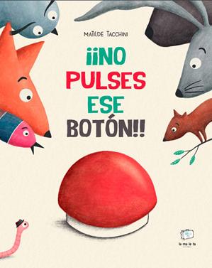 ¡¡No pulses ese botón!! | 9788418232916 | Tacchini, Matilde | Llibreria Sendak