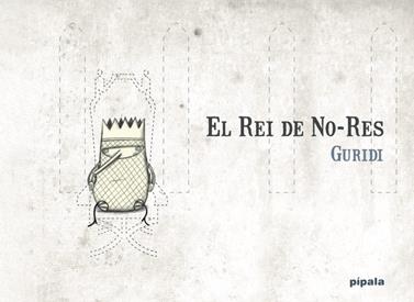 El Rei de No-Res | 9788412386998 | Guridi, Raúl / NIETO GURIDI, RAÚL | Llibreria Sendak