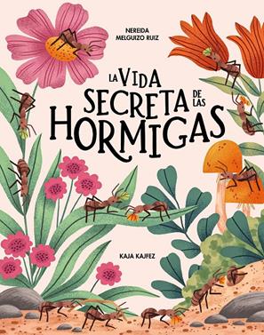 La vida secreta de las hormigas | 9791399026580 | Melguizo Ruiz, Nereida | Llibreria Sendak