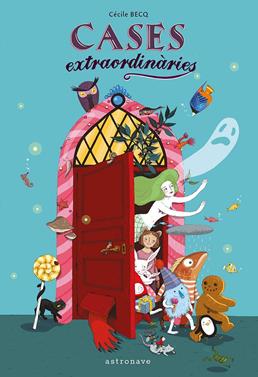 CASES EXTRAORDINARIES | 9788467927085 | Becq, Cecilie | Llibreria Sendak