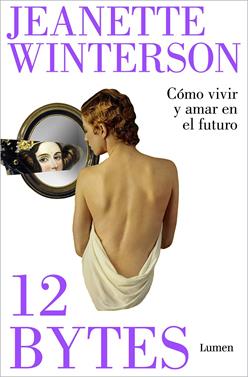 12 bytes. Cómo vivir y amar en el futuro | 9788426409638 | Winterson, Jeanette | Llibreria Sendak