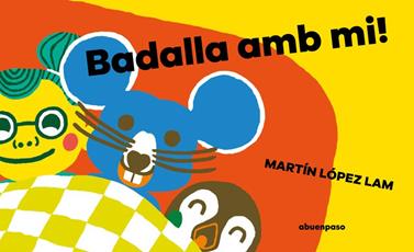 Badalla amb mi! | 9788410016002 | López Lam (CAT), Martín | Llibreria Sendak