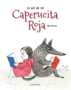 Lo que no vio Caperucita Roja | 9788426390868 | Ferrero Barrio, Mar | Librería Sendak