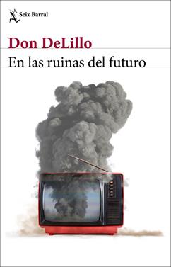 En las ruinas del futuro | 9788432239014 | DeLillo, Don | Llibreria Sendak