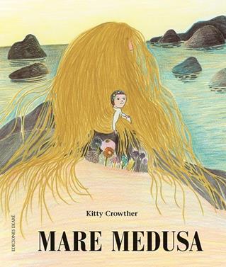 Mare medusa | 9788412060034 | Kitty Crowther | Llibreria Sendak
