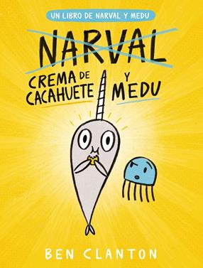 Narval 4. Crema de cacahuete y Medu | 9788426146779 | Clanton, Ben | Llibreria Sendak