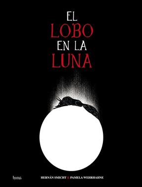 El lobo en la Luna | 9788418101250 | Smicht, Hernán / Wehrhahne, Pamela | Llibreria Sendak