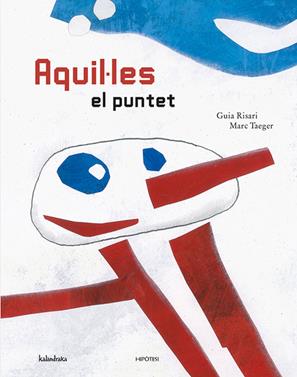 Aquil·les el puntet | 9788493438005 | Risari, Guia / Taeger, Marc | Llibreria Sendak