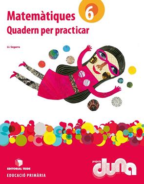 Matemàtiques 6. Projecte Duna - Quadern per practicar | 9788430719334 | Segarra Neira, Josep Lluís | Librería Sendak