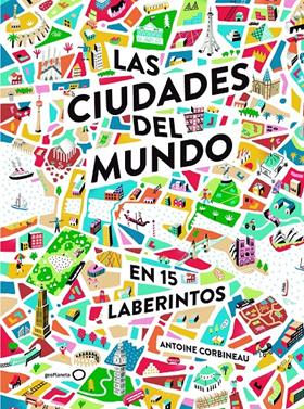 Las ciudades del mundo en 15 laberintos | 9788408190929 | Corbineau, Antoine | Llibreria Sendak