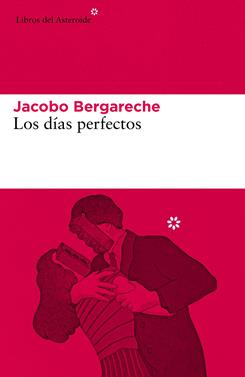 Los días perfectos | 9788417977627 | Bergareche Mendoza, Jacobo | Librería Sendak