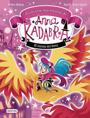 Anna Kadabra. Aventuras legendarias 4. El rescate del fénix | 9788408310778 | Pedro Mañas/Sierra Listón, David | Llibreria Sendak