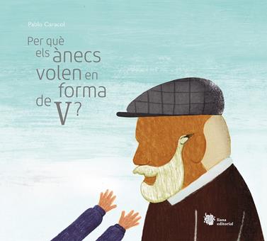 Per què els ànecs volen en forma de V? | 9788412140781 | Caracol, Pablo | Llibreria Sendak