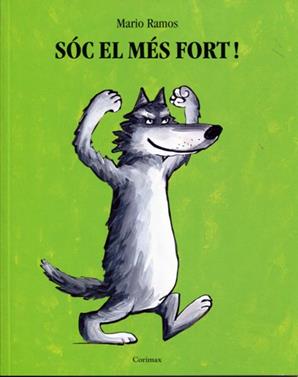 Sóc el mes fort | 9788484704010 | Ramos, Mario | Llibreria Sendak