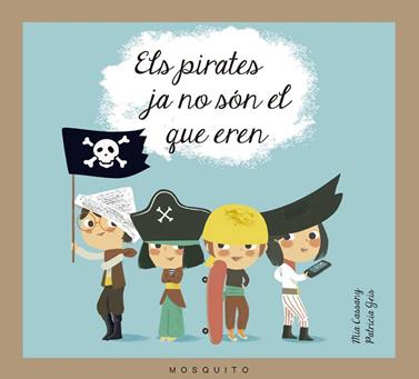 Els pirates ja no són el que eren | 9788493990589 | Cassany Cassany, Mia | Librería Sendak