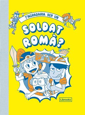 T'agradaria ser un soldat romà? | 9788412087727 | Philip Matyszak Georgia Amson-Bradshaw, Takayo Akiyama | Librería Sendak