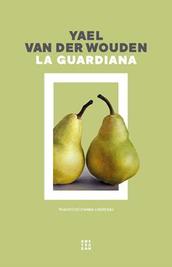 La guardiana | 9788419960351 | Van der Wouden, Yael | Llibreria Sendak