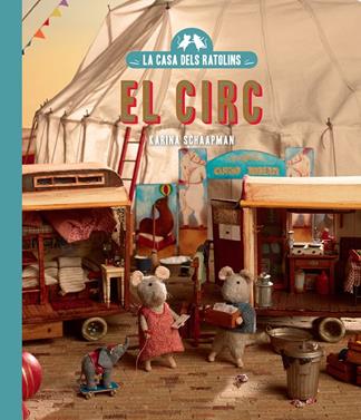La casa dels ratolins vol. 5 - El Circ | 9788410323186 | Schaapman, Karina | Llibreria Sendak