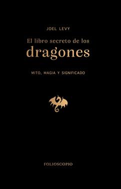 El libro secreto de los dragones | 9788410380172 | Levy, Joel | Llibreria Sendak