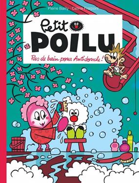 Petit Poilu 25 - Pas de bain pour Antidouche! | 9791034754403 | Bailly, Pierre / Fraipont, Céline | Llibreria Sendak