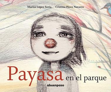 Payasa en el parque | 9788494744662 | López Soria, Marisa/Pérez Navarro, Cristina | Llibreria Sendak